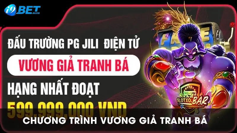 Khuyến mãi vương giả tranh bá cực hấp dẫn tại i9bet