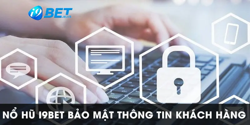 I9BET bảo vệ dữ liệu của người chơi an toàn 