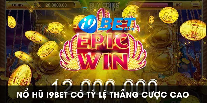 Nổ Hũ I9BET có tỷ lệ cược hấp dẫn 