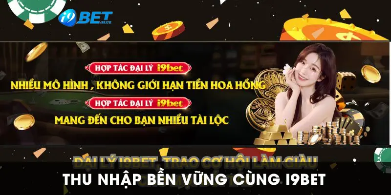 Hợp tác đại lý i9bet làm giàu trọn đời 