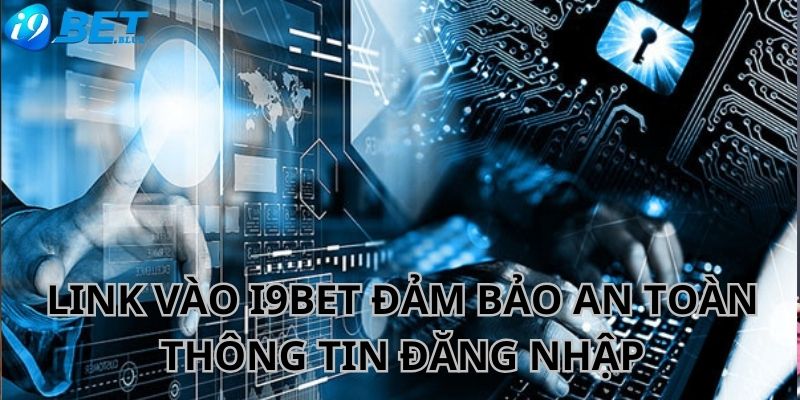 Tham gia nhà cái theo đường link chính thức an tâm về tính bảo mật thông tin