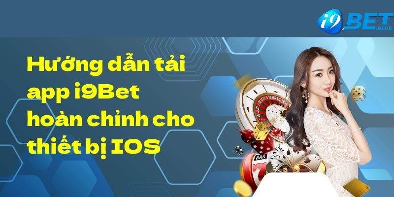 Tải i9BET iOS chơi game bất tận