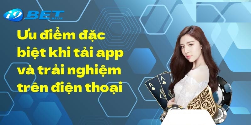 App I9bet cùng những ưu điểm nổi bật 